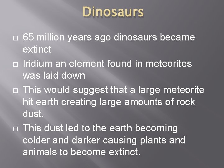 Dinosaurs 65 million years ago dinosaurs became extinct Iridium an element found in meteorites Dinosaurs 65 million years ago dinosaurs became extinct Iridium an element found in meteorites
