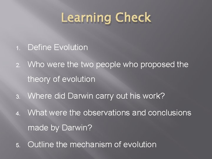 Learning Check 1. Define Evolution 2. Who were the two people who proposed theory Learning Check 1. Define Evolution 2. Who were the two people who proposed theory