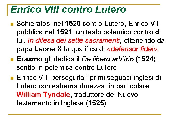 Enrico VIII contro Lutero n n n Schieratosi nel 1520 contro Lutero, Enrico VIII