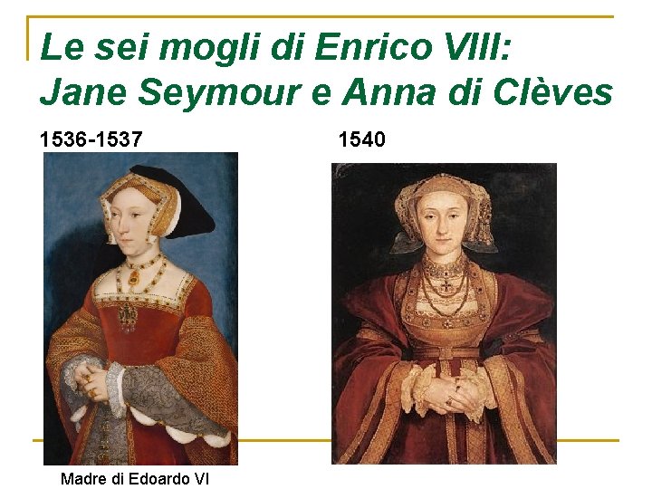 Le sei mogli di Enrico VIII: Jane Seymour e Anna di Clèves 1536 -1537