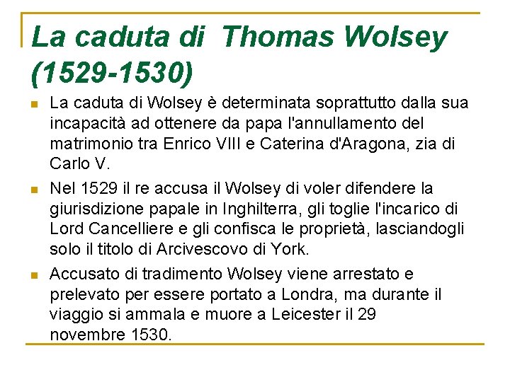 La caduta di Thomas Wolsey (1529 -1530) n n n La caduta di Wolsey