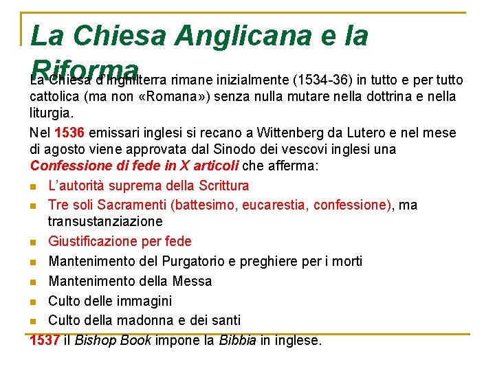 La Chiesa Anglicana e la Riforma La Chiesa d’Inghilterra rimane inizialmente (1534 -36) in