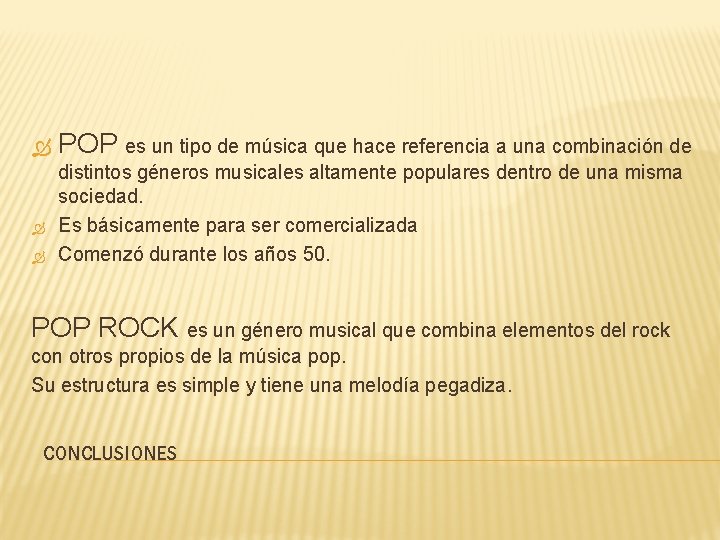  POP es un tipo de música que hace referencia a una combinación de