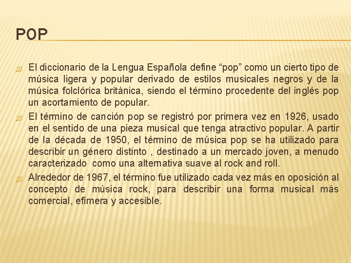 POP El diccionario de la Lengua Española define “pop” como un cierto tipo de