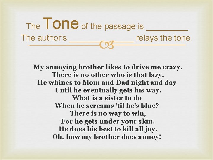 Tone The of the passage is _____ The author’s _______ relays the tone. My