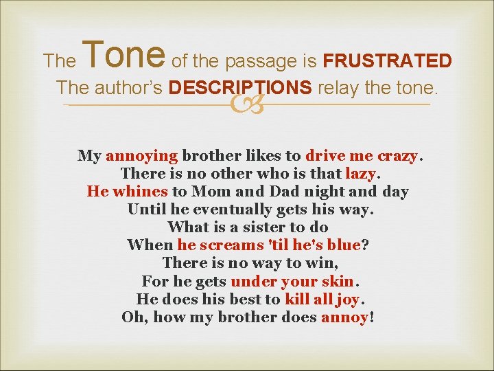 Tone The of the passage is FRUSTRATED The author’s DESCRIPTIONS relay the tone. My