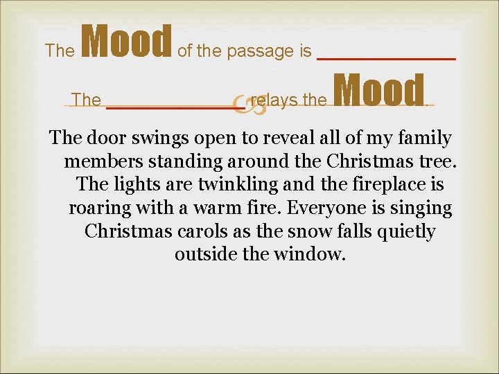 Mood of the passage is _______ The _______ relays the Mood. The door swings