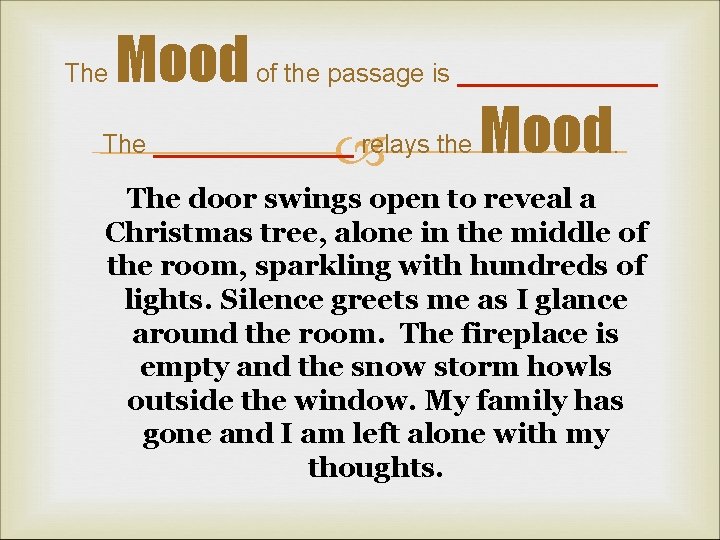 Mood of the passage is _______ The _______ relays the Mood. The door swings