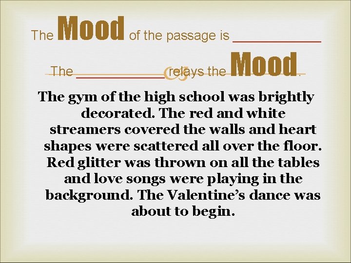 Mood of the passage is ______ The ______ relays the Mood. The gym of