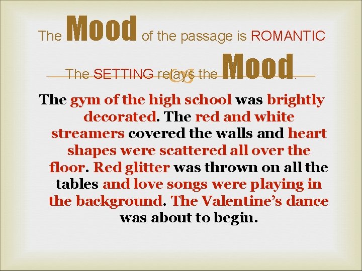 The Mood of the passage is ROMANTIC The SETTING relays the Mood. The gym
