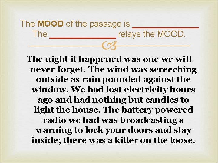 The MOOD of the passage is _______ The _______ relays the MOOD. The night