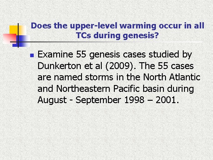 Does the upper-level warming occur in all TCs during genesis? n Examine 55 genesis
