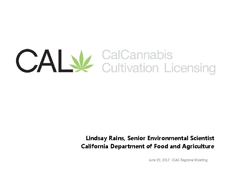 Lindsay Rains, Senior Environmental Scientist California Department of Food and Agriculture June 29, 2017