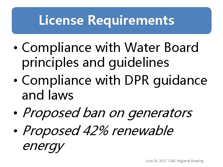 License Requirements • Compliance with Water Board principles and guidelines • Compliance with DPR