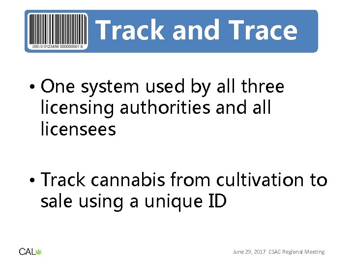 Track and Trace • One system used by all three licensing authorities and all