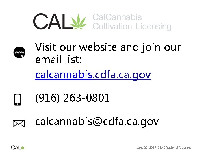 Visit our website and join our email list: calcannabis. cdfa. ca. gov (916) 263