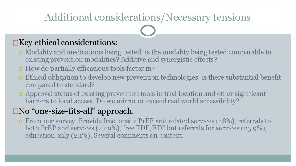 Additional considerations/Necessary tensions �Key ethical considerations: Modality and medications being tested: is the modality