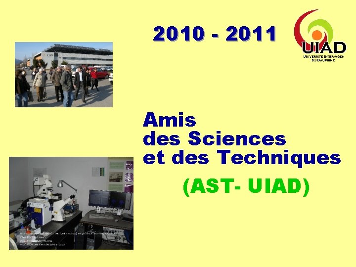2010 - 2011 Amis des Sciences et des Techniques (AST- UIAD) 