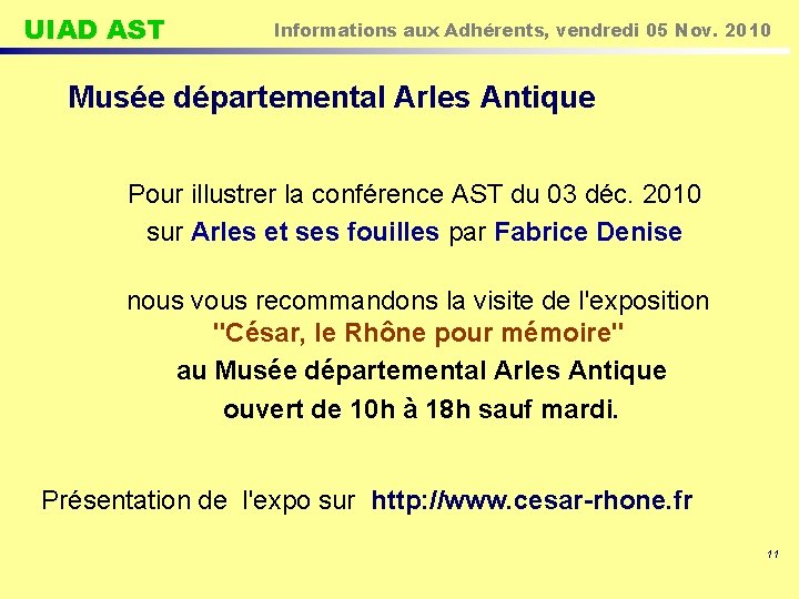 UIAD AST Informations aux Adhérents, vendredi 05 Nov. 2010 Musée départemental Arles Antique Pour