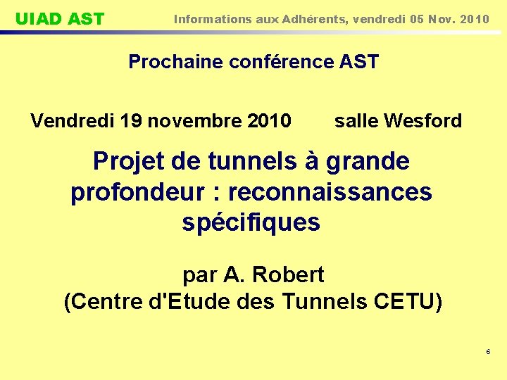 UIAD AST Informations aux Adhérents, vendredi 05 Nov. 2010 Prochaine conférence AST Vendredi 19