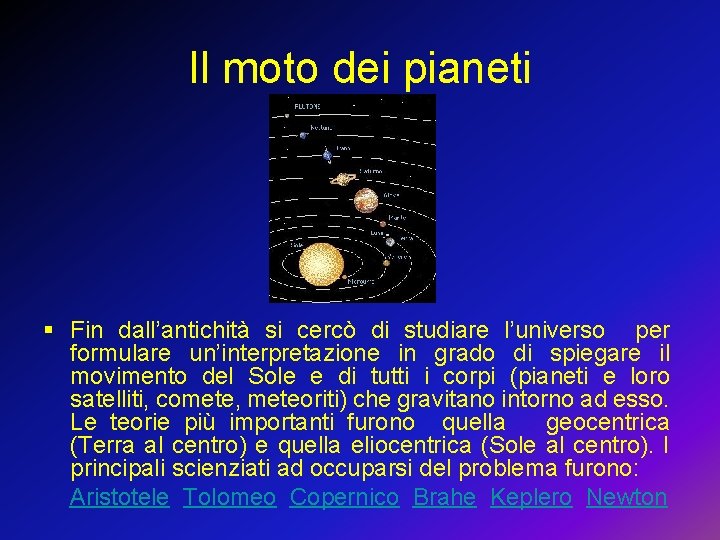 Il moto dei pianeti § Fin dall’antichità si cercò di studiare l’universo per formulare