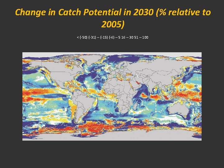Change in Catch Potential in 2030 (% relative to 2005) < (-50) (-31) –