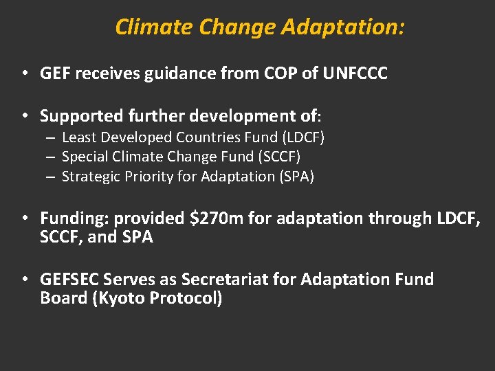 Climate Change Adaptation: • GEF receives guidance from COP of UNFCCC • Supported further