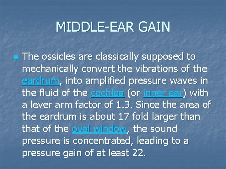 MIDDLE-EAR GAIN n The ossicles are classically supposed to mechanically convert the vibrations of
