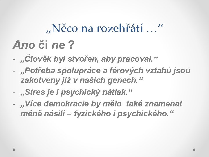 „Něco na rozehřátí …“ Ano či ne ? - „Člověk byl stvořen, aby pracoval.