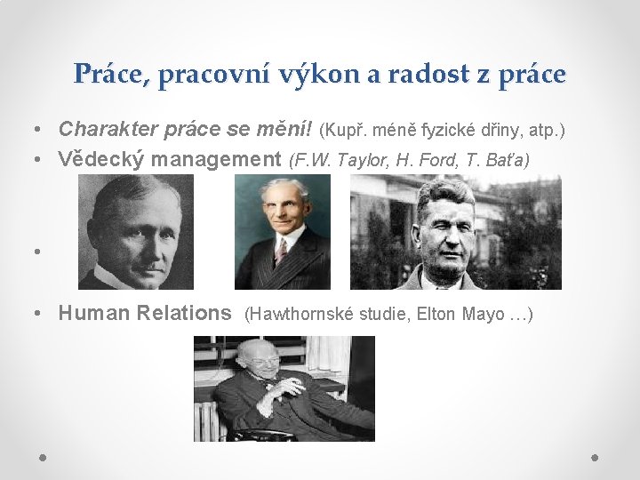 Práce, pracovní výkon a radost z práce • Charakter práce se mění! (Kupř. méně