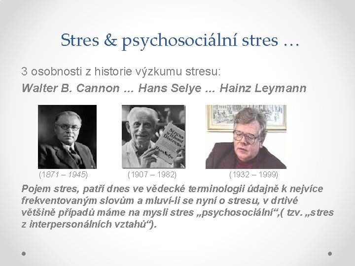 Stres & psychosociální stres … 3 osobnosti z historie výzkumu stresu: Walter B. Cannon