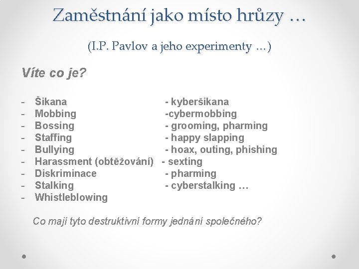 Zaměstnání jako místo hrůzy … (I. P. Pavlov a jeho experimenty …) Víte co