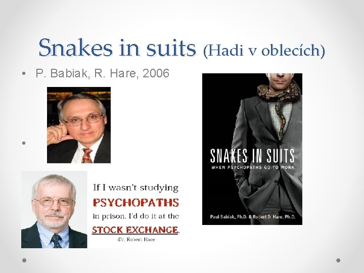 Snakes in suits (Hadi v oblecích) • P. Babiak, R. Hare, 2006 • 