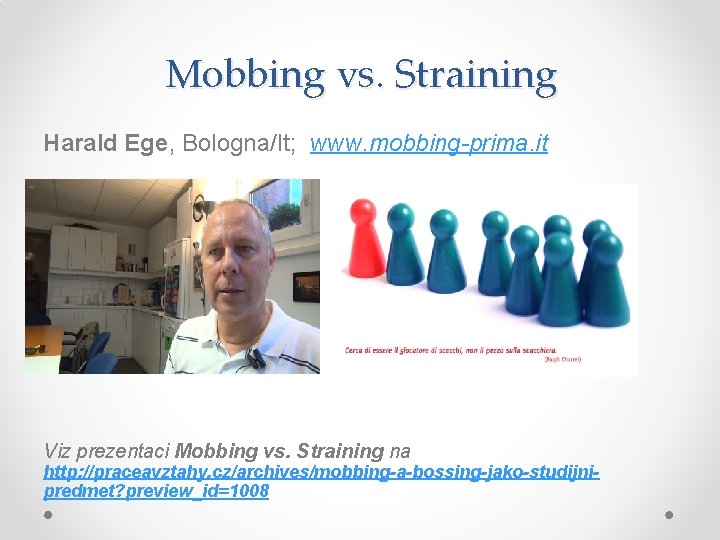 Mobbing vs. Straining Harald Ege, Bologna/It; www. mobbing-prima. it Viz prezentaci Mobbing vs. Straining