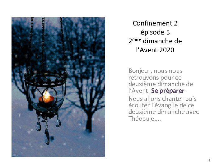 Confinement 2 épisode 5 2ème dimanche de l’Avent 2020 Bonjour, nous retrouvons pour ce