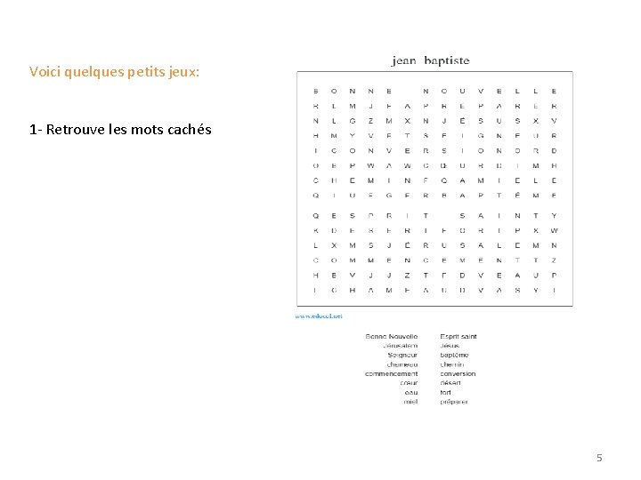 Voici quelques petits jeux: 1 - Retrouve les mots cachés 5 