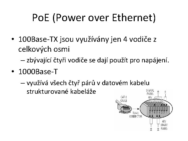 Po. E (Power over Ethernet) • 100 Base-TX jsou využívány jen 4 vodiče z