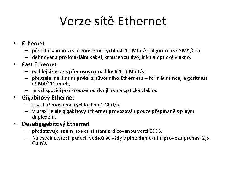 Verze sítě Ethernet • Ethernet – původní varianta s přenosovou rychlostí 10 Mbit/s (algoritmus