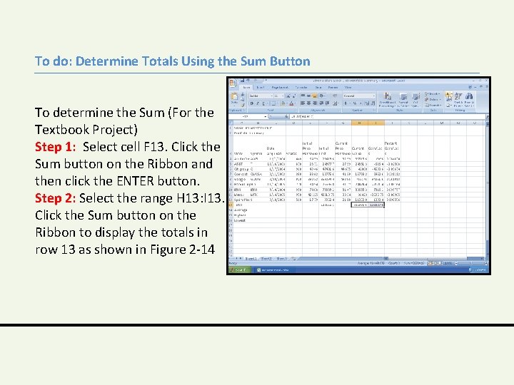 To do: Determine Totals Using the Sum Button To determine the Sum (For the