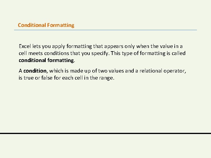 Conditional Formatting Excel lets you apply formatting that appears only when the value in