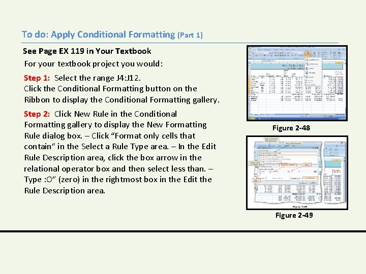 To do: Apply Conditional Formatting (Part 1) See Page EX 119 in Your Textbook