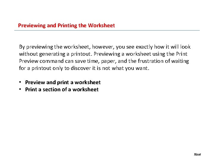 Previewing and Printing the Worksheet By previewing the worksheet, however, you see exactly how