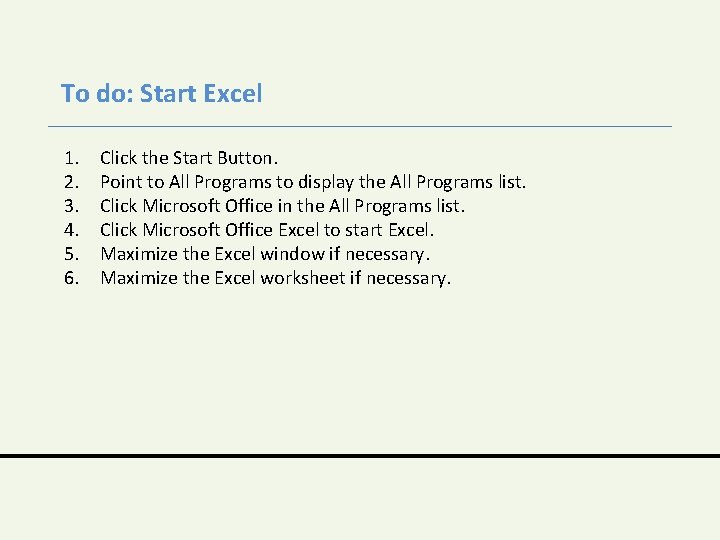 To do: Start Excel 1. 2. 3. 4. 5. 6. Click the Start Button.