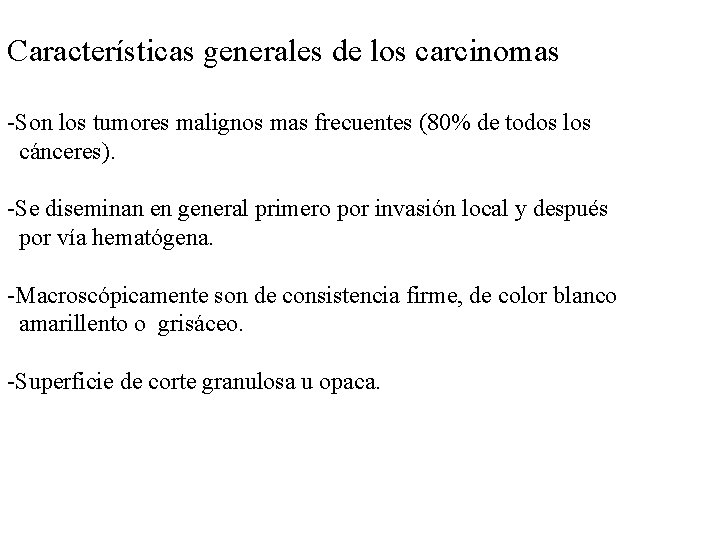 Características generales de los carcinomas -Son los tumores malignos mas frecuentes (80% de todos