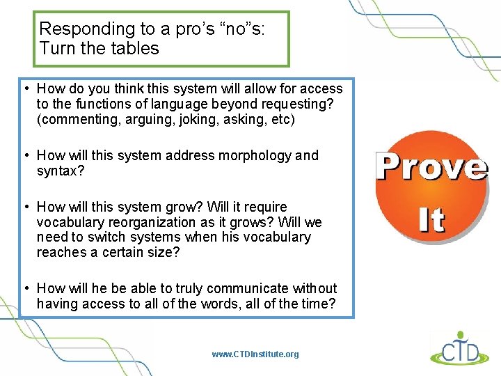 Responding to a pro’s “no”s: Turn the tables • How do you think this