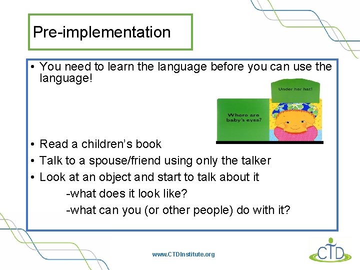 Pre-implementation • You need to learn the language before you can use the language!