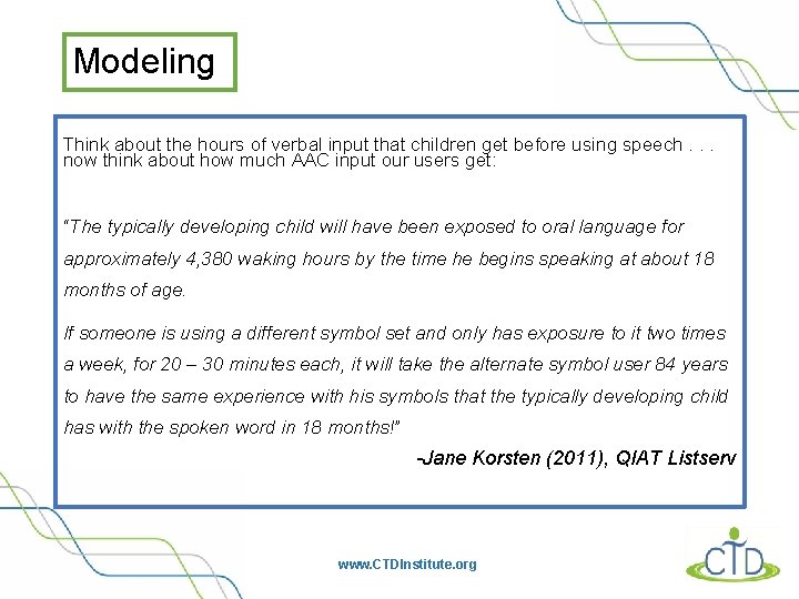 Modeling Think about the hours of verbal input that children get before using speech.