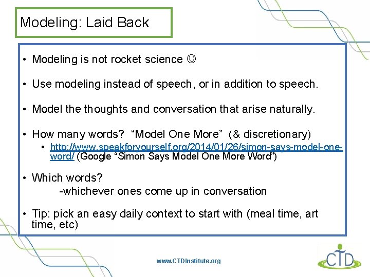 Modeling: Laid Back • Modeling is not rocket science • Use modeling instead of