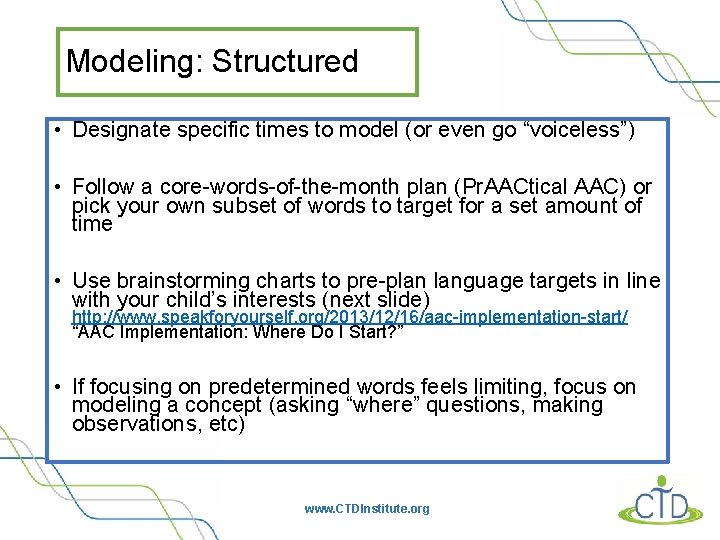 Modeling: Structured • Designate specific times to model (or even go “voiceless”) • Follow