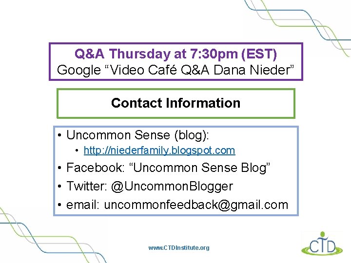 Q&A Thursday at 7: 30 pm (EST) Google “Video Café Q&A Dana Nieder” Contact